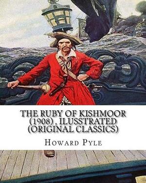 The ruby of Kishmoor (1908) by Howard Pyle, Ilusstrated (Original Classics) by Howard Pyle