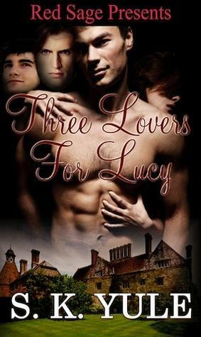 Three Lovers For Lucy by S.K. Yule