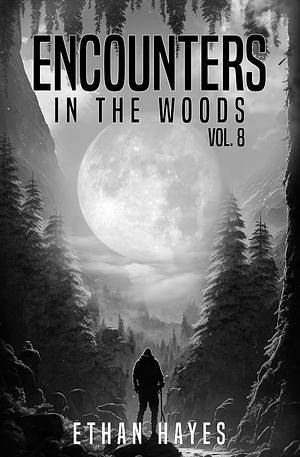 Encounters in the Woods Vol. 8  by Ethan Hayes