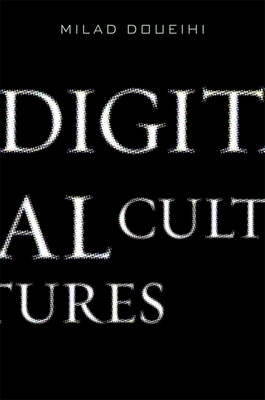 Digital Cultures by Milad Doueihi