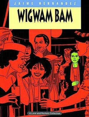 Love and Rockets, Vol. 11: Wigwam Bam by Jaime Hernández
