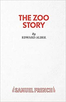 The Zoo Story: A Play by Edward Albee