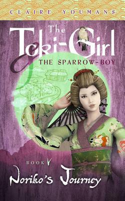 Noriko's Journey: The Toki-Girl and the Sparrow-Boy, Book 5 by Claire Youmans