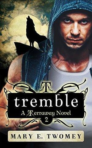 Tremble by Mary E. Twomey