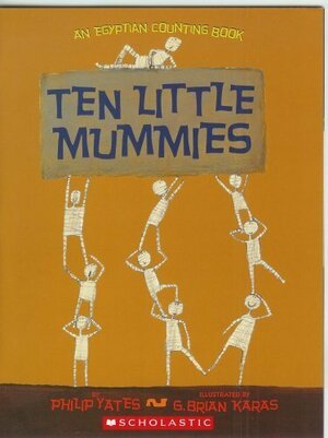 Ten Little Mummies: An Egyptian Counting Book by Philip Yates