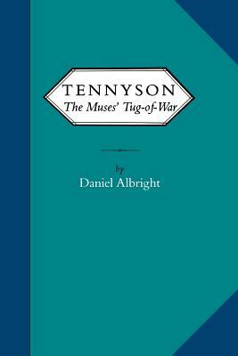 Tennyson: The Muses' Tug-Of-War by Daniel Albright