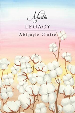 Martin Legacy by Abigayle Claire