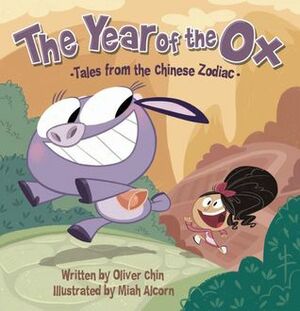 The Year of the Ox: Tales from the Chinese Zodiac by Oliver Chin, Miah Alcorn