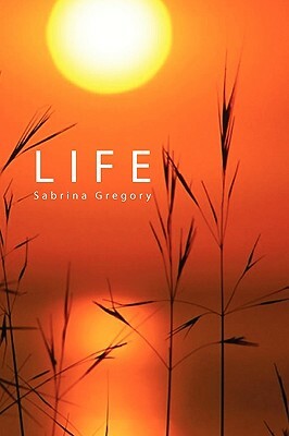 Life by Sabrina Gregory