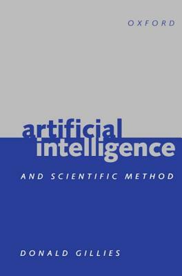 Artificial Intelligence and Scientific Method by Donald Gillies