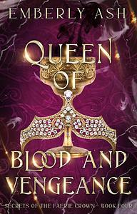 Queen of Blood and Vengeance by Emberly Ash