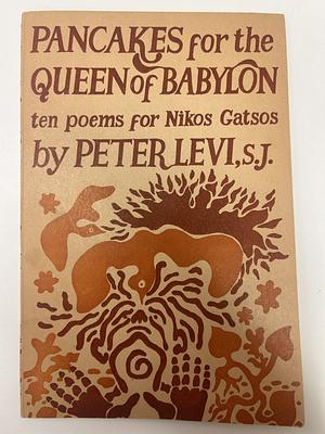 Pancakes for the Queen of Babylon by Peter Levi