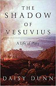 The Shadow of Vesuvius: A Life of Pliny by Daisy Dunn