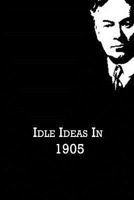 Idle Ideas In 1905 by Jerome K. Jerome
