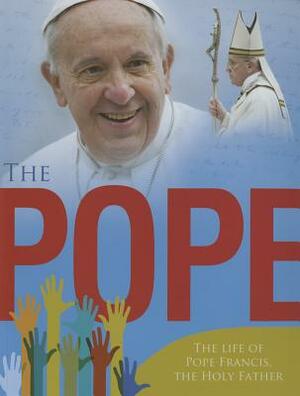The Pope: The Life of Pope Francis, the Holy Father by Paul Harrison