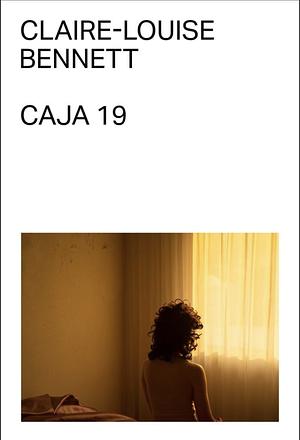 Caja 19 by Claire-Louise Bennett