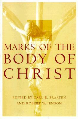 Marks on the Body of Christ by Carl E. Braaten, Robert W. Jenson