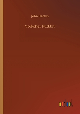 Yorksher Puddin' by John Hartley