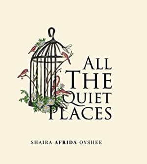 All The Quiet Places by Shaira Afrida Oyshee, Maisha Zaman, Syed Manzoorul Islam