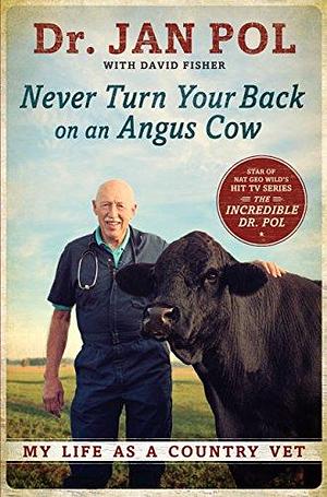 Never Turn Your Back On An Angus Cow by David Fisher, Jan Pol, Jan Pol