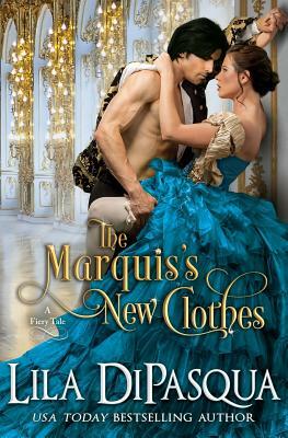 The Marquis's New Clothes by Lila Dipasqua