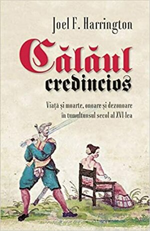Călăul credincios by Joel F. Harrington