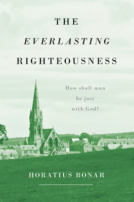 Everlasting Righteousness by Horatius Bonar