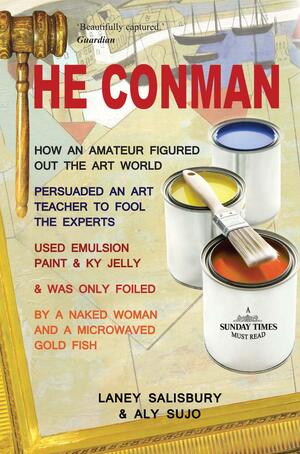 The Conman: How One Man Figured Out the Art World &amp; Fooled the Experts by Laney Salisbury