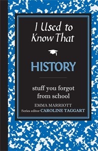 I Used to Know That: History by Caroline Taggart, Emma Marriott