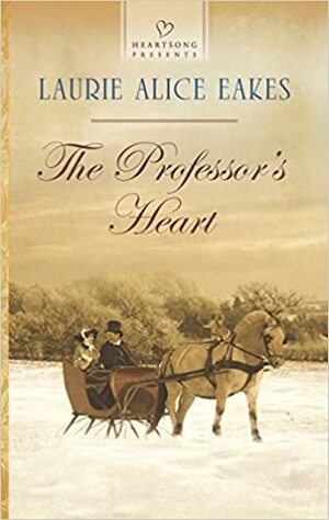 The Professor's Heart by Laurie Alice Eakes