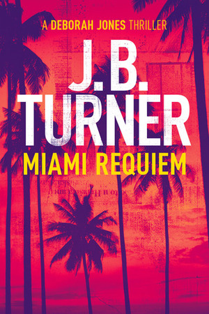 Miami Requiem by J.B. Turner