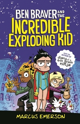 Ben Braver and the Incredible Exploding Kid by Marcus Emerson