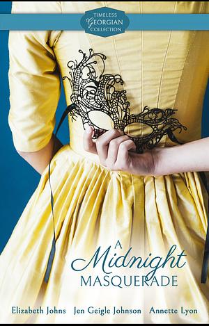 A Midnight Masquerade by Jen Geigle Johnson, Elizabeth Johns, Elizabeth Johns, Annette Lyon