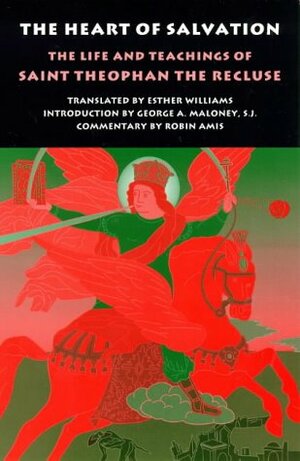 The Heart of Salvation: The Life and Teachings of Saint Theophian the Recluse by Robin Amis, Esther Williams, Theophan the Recluse, George A. Maloney