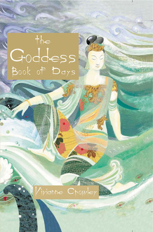 The Goddess Book of Days by Vivianne Crowley