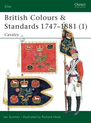 British Colours & Standards 1747-1881 (1): Cavalry by Ian Sumner