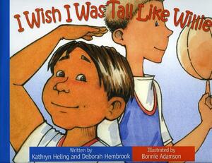 I Wish I Was Tall Like Willie by Kathryn Helig, Deborah Hembrook