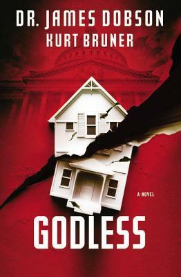 Godless by Kurt Bruner, James C. Dobson