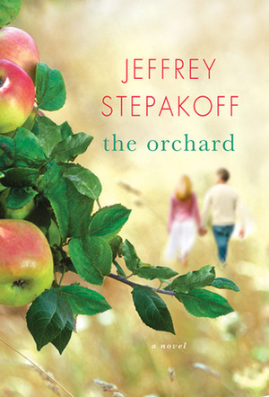 The Orchard by Jeffrey Stepakoff