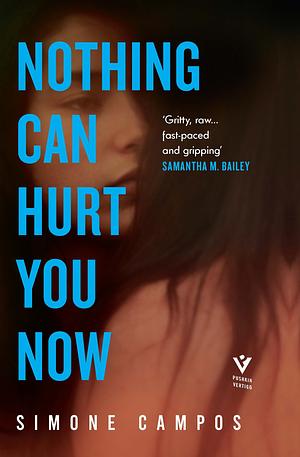Nothing Can Hurt You Now by Simone Campos