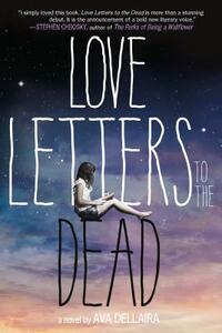 Love Letters to the Dead by Ava Dellaira