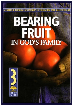 Bearing Fruit in God's Family by Ron Oertli, The Navigators