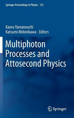 Multiphoton Processes and Attosecond Physics: Proceedings of the 12th International Conference on Multiphoton Processes (Icomp12) and the 3rd Internat by 