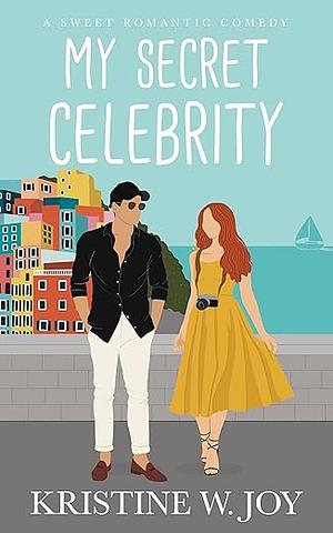 My Secret Celebrity by Kristine W. Joy