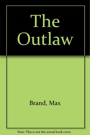 The Outlaw by Max Brand