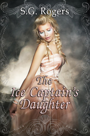 The Ice Captain's Daughter by S.G. Rogers, Suzanne G. Rogers