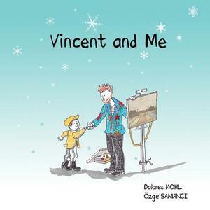 Vincent and Me by Dolores Kohl