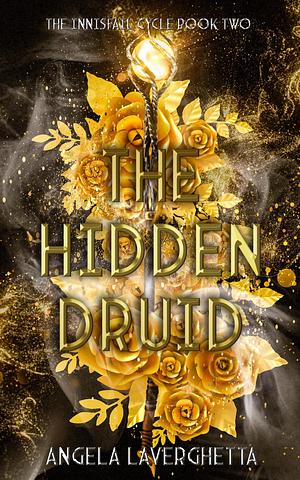 The Hidden Druid: The Innisfail Cycle Book Two by Angela Laverghetta