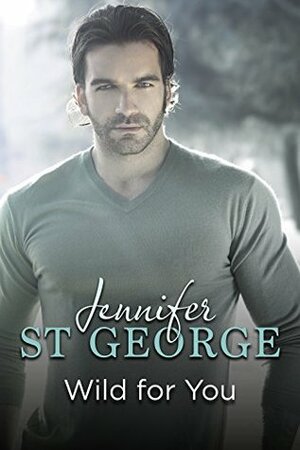 Wild For You by Jennifer St. George