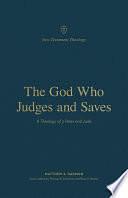 The God Who Judges and Saves: A Theology of 2 Peter and Jude by Matthew S. Harmon